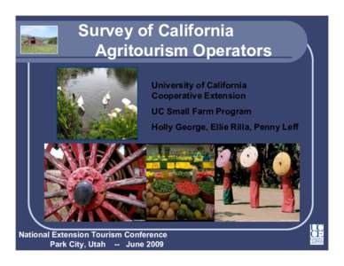 Survey of California Agritourism Operators University of California Cooperative Extension UC Small Farm Program Holly George, Ellie Rilla, Penny Leff