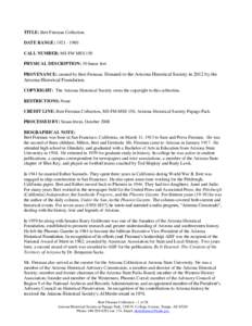 TITLE: Bert Fireman Collection DATE RANGE: [removed]CALL NUMBER: MS FM MSS 150 PHYSICAL DESCRIPTION: 30 linear feet PROVENANCE: created by Bert Fireman. Donated to the Arizona Historical Society in 2012 by the
