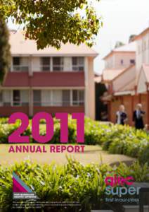 2011 ANNUAL REPORT This document is issued by the Trustee QIEC Super Pty Ltd (ABN[removed]of QIEC Super (ABN[removed]who is Corporate Authorised Representative No[removed]under AFSL No[removed].