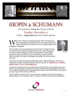 CHOPIN & SCHUMANN A Presentation by George Fee, Pianist and Teacher Sunday, November 3  2–4 p.m. • Scripps Ranch (address will be emailed to registrants)