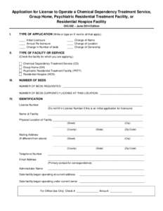 Application for License to Operate a Chemical Dependency Treatment Service, Group Home, Psychiatric Residential Treatment Facility, or Residential Hospice Facility OIG 002 – June 2014 Edition  I.