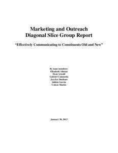 Marketing and Outreach Diagonal Slice Group Report “Effectively Communicating to Constituents Old and New” By team members: Elizabeth Altman