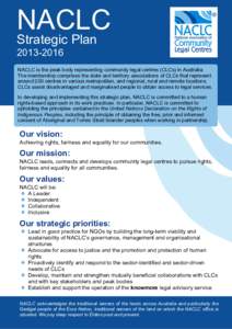 NACLC Strategic Plan[removed]NACLC is the peak body representing community legal centres (CLCs) in Australia. The membership comprises the state and territory associations of CLCs that represent around 200 centres in v
