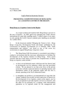 For discussion on 27 March 2000 LegCo Panel on Economic Services PROMOTING COMPETITIVENESS OF HONG KONG AS A LOGISTICS CENTRE IN THE REGION