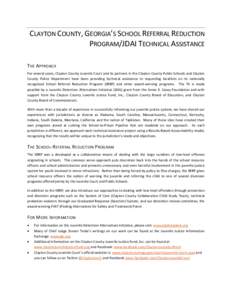 CLAYTON COUNTY, GEORGIA’S SCHOOL REFERRAL REDUCTION PROGRAM/JDAI TECHNICAL ASSISTANCE THE APPROACH For several years, Clayton County Juvenile Court and its partners in the Clayton County Public Schools and Clayton Coun