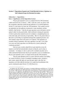 Section 3 Oppositions/Appeals and Trials/Retrials/Advisory Opinions on the Technical Scope of a Patented Invention Subsection 1 Oppositions Item 1 Significance of the Opposition System The pre-grant opposition system was