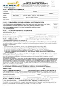 BOXING ACT INCORPORATED  Reg No: BOXER REGISTRATION FORM 2015 EVERY APPLICANT MUST FILL IN THIS FORM COMPLETELY AND