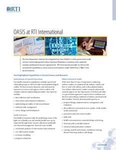 OASIS at RTI International  The One Acquisition Solution for Integrated Services (OASIS) is a GSA government-wide contract vehicle designed to allow maximum flexibility in meeting client needs for complex professional se