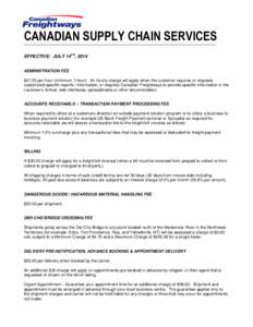 CANADIAN SUPPLY CHAIN SERVICES EFFECTIVE: JULY 14TH, 2014 ADMINISTRATION FEE $47.25 per hour (minimum 1 hour): An hourly charge will apply when the customer requires or requests customized specific reports / information,