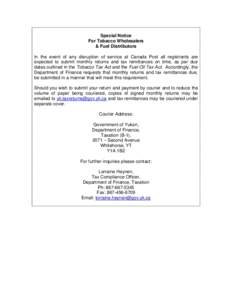Special Notice For Tobacco Wholesalers & Fuel Distributors In the event of any disruption of service at Canada Post all registrants are expected to submit monthly returns and tax remittances on time, as per due dates out