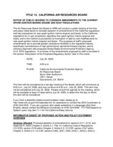 TITLE 13. CALIFORNIA AIR RESOURCES BOARD NOTICE OF PUBLIC HEARING TO CONSIDER AMENDMENTS TO THE CURRENT SPARK-IGNITION MARINE ENGINE AND BOAT REGULATIONS The Air Resources Board (the Board or ARB) will conduct a public h