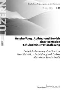 Botschaft des Regierungsrates an den Kantonsrat 11. März 2016 B 34  Beschaffung, Aufbau und Betrieb