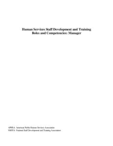 Human Services Staff Development and Training Roles and Competencies: Manager APHSA American Public Human Services Association NSDTA National Staff Development and Training Association