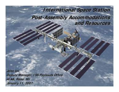 International Space Station Post-Assembly Accommodations and Resources John Uri Deputy Manager, ISS Payloads Office