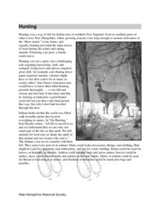 Hunting  Hunting Hunting was a way of life for Indian men of northern New England. Even in southern parts of what is now New Hampshire, where growing seasons were long enough to sustain cultivation of the “three sister