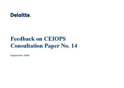 Feedback on CEIOPS Consultation Paper No. 14 September 2006 Commission of European Insurance and Occupational Pensions Supervisors Sebastian-Kneipp Str.41
