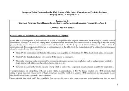 European Union Positions for the 43rd Session of the Codex Committee on Pesticide Residues Beijing, China, 4 - 9 April 2011 AGENDA ITEM 5: DRAFT AND PROPOSED DRAFT MAXIMUM RESIDUE LIMITS FOR PESTICIDES IN FOODS AND FEEDS