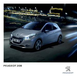 PEUGEOT 208  LET YOUR BODY DRIVE The pleasure of driving has always been at the heart of every Peugeot .