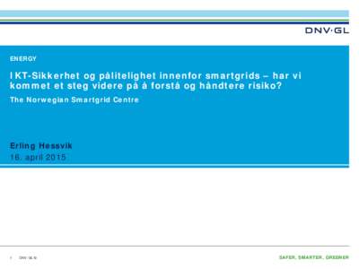 ENERGY  IKT-Sikkerhet og pålitelighet innenfor smartgrids – har vi kommet et steg videre på å forstå og håndtere risiko? The Norwegian Smartgrid Centre