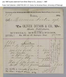 July 1885 royalty statement from Oliver Ditson & Co., January 1, 1885 Foster Hall Collection, CAM.FHC[removed], Center for American Music, University of Pittsburgh. 