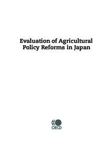 Evaluation of Agricultural Policy Reforms in Japan ORGANISATION FOR ECONOMIC CO-OPERATION AND DEVELOPMENT The OECD is a unique forum where the governments of 30 democracies work together to
