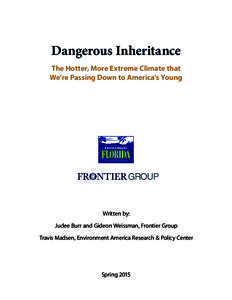 Dangerous Inheritance The Hotter, More Extreme Climate that We’re Passing Down to America’s Young RESEARCH & POLICY CENTER