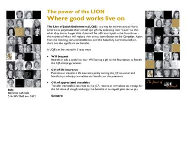 The power of the LION  Where good works live on The Lion of Judah Endowment (LOJE) is a way for women across North America to perpetuate their annual CJA gifts by endowing their “Lions” so that when they are no longe