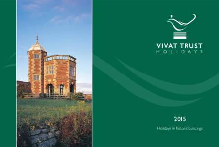 2015 Holidays in historic buildings The Vivat Trust The Vivat Trust was established in 1981 as a registered charity and a national building preservation trust, to secure, for the future