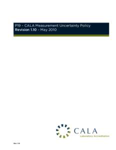 P19 – CALA Measurement Uncertainty Policy Revision 1.10 – May 2010 Rev 1.10  P19 – CALA Measurement Uncertainty Policy