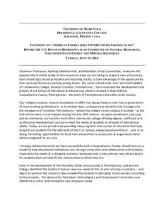 TESTIMONY OF MARK VOLK PRESIDENT, LACKAWANNA COLLEGE SCRANTON, PENNSYLVANIA TESTIMONY ON “AMERICAN ENERGY JOBS: OPPORTUNITIES FOR EDUCATION” BEFORE THE U.S. HOUSE OF REPRESENTATIVES COMMITTEE ON NATURAL RESOURCES, SU