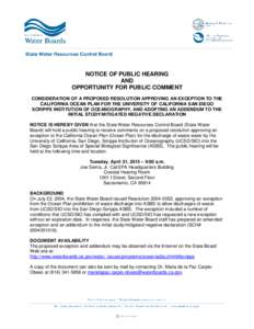 NOTICE OF PUBLIC HEARING AND OPPORTUNITY FOR PUBLIC COMMENT CONSIDERATION OF A PROPOSED RESOLUTION APPROVING AN EXCEPTION TO THE CALIFORNIA OCEAN PLAN FOR THE UNIVERSITY OF CALIFORNIA SAN DIEGO SCRIPPS INSTITUTION OF OCE