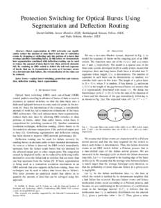 1  Protection Switching for Optical Bursts Using Segmentation and Deflection Routing David Griffith, Senior Member, IEEE, Kotikalapudi Sriram, Fellow, IEEE, and Nada Golmie, Member, IEEE