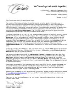 Let’s make great music together! P.O. Box 4623 | Greenville, Delaware[removed]www.DelawareValleyChorale.org David Christopher, Artistic Director August 30, 2013 Dear Friends and Lovers of Great Choral Music,