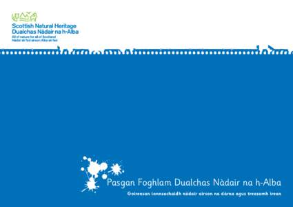 Pasgan Foghlam Dualchas Nàdair na h-Alba Goireasan ionnsachaidh nàdair airson na dàrna agus treasamh ìrean Ro-ràdh Tha Dualchas Nàdair na h-Alba uabhasach toilichte am pasgan foghlaim Gàidhlig seo a thoirt do sgo