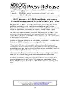 DATE: Jan. 22, 2014 CONTACT: Mark Shaffer, Director of Communications, ([removed]o); ([removed]cell)  ADEQ Announces $199,245 Water Quality Improvement