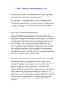 ARMS Frequently Asked Questions (FAQ)  1. We are preparing to introduce a Safety Management System (SMS) so introducing a new risk assessment system at the same time is extra work that we would prefer to avoid. Why intro