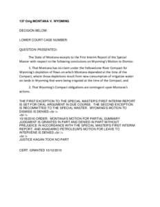 137 Orig MONTANA V. WYOMING DECISION BELOW: LOWER COURT CASE NUMBER: QUESTION PRESENTED:  The State of Montana excepts to the First Interim Report of the Special