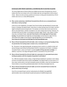 CONCEALED CARRY PERMIT QUESTIONS & ANSWERS RELATED TO HUNTING IN ILLINOIS The Illinois Department of Natural Resources (IDNR) reminds Illinois Concealed Carry Permit holders that they must comply with current wildlife co