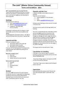 The Link* (Water Orton Community Venue) Terms and Conditions 2011 We* are pleased that you are using The Link. These Terms and Conditions of hire are to ensure that The Link remains a useful facility for all who use it, 