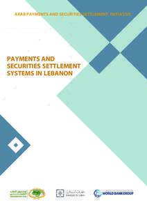 ARAB PAYMENTS AND SECURITIES SETTLEMENT INITIATIVE  PAYMENTS AND SECURITIES SETTLEMENT SYSTEMS IN LEBANON
