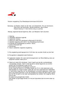 Notulen vergadering Top-/Breedtesportcommissie[removed]Aanwezig: Jos Mulder, André van der Aart, Jan Oostenbrink, Tim van Sommeren, Henk Stok, Nel Henneman, Sandra Stoelhorst, Henk Colaris Wijnand Spring in ’t Vel