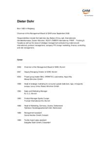 Dieter Dohr Born 1962 in Wegberg Chairman of the Management Board of GHM since September 2008 Responsibilities include the trade fairs iba, Bakery China, opti, Internationale Handwerksmesse, Garten München, ROOF+TIMBER 