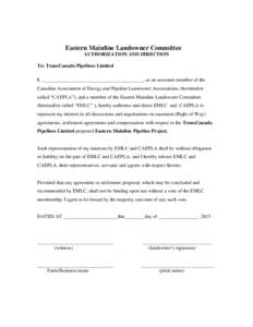 Eastern Mainline Landowner Committee AUTHORIZATION AND DIRECTION To: TransCanada Pipelines Limited I, _________________________________________, as an associate member of the Canadian Association of Energy and Pipeline L