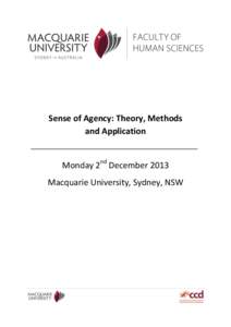 Sense of Agency: Theory, Methods and Application Monday 2nd December 2013 Macquarie University, Sydney, NSW  Sense of Agency: Theory, Methods and Application