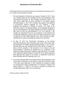 Declaration of ConformityThe Management Board and Supervisory Board of Deutsche Bank AG state pursuant to § 161 German Stock Corporation Act (AktG): 1. The last Declaration of Conformity was issued on October 25,