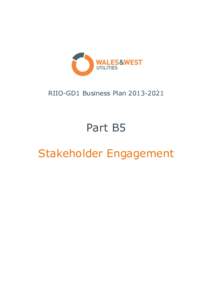 RIIO-GD1 Business PlanPart B5 Stakeholder Engagement  This paper forms part of Wales & West Utilities Limited Regulatory Business PlanYour attention is specifically drawn to the legal notice rela