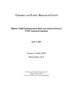CHILDREN AND FAMILY RESEARCH CENTER  Illinois Child Endangerment Risk Assessment Protocol: FY05 Annual Evaluation  April 1, 2005