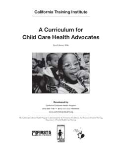 California Training Institute  A Curriculum for Child Care Health Advocates First Edition, 2006