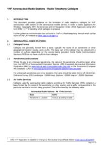 VHF Aeronautical Radio Stations - Radio Telephony Callsigns  1. INTRODUCTION This document provides guidance on the formation of radio telephony callsigns for VHF