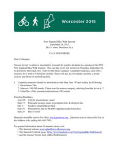New England Bike-Walk Summit September 24, 2015 DCU Center, Worcester, MA CALL FOR PAPERS Dear Colleagues: You are invited to submit a presentation proposal for possible inclusion in a session of the 2015